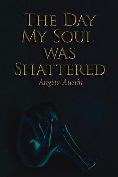 The Day My Soul was Shattered - Austin, Angela
