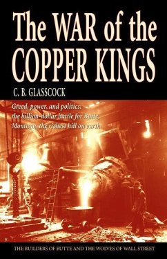 The War of the Copper Kings - Glasscock, C B