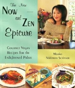 The New Now and Zen Epicure: Gourmet Vegan Recipes for the Enlightened Palate - Schinner, Miyoko Nishimoto