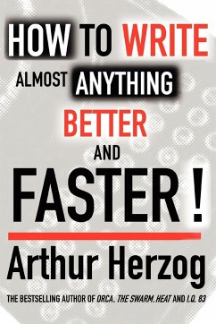 How to Write Almost Anything Better and Faster! - Herzog III, Arthur