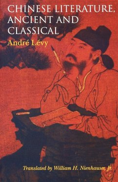 Chinese Literature, Ancient and Classical - Levy, Andre; Nienhauser, William H., Jr.