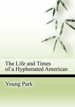 The Life and Times of a Hyphenated American - Park, Young