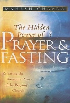 The Hidden Power of Prayer and Fasting - Chavda, Mahesh