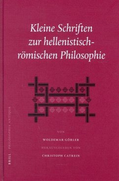 Kleine Schriften Zur Hellenistisch-Römischen Philosophie - Görler, Woldemar
