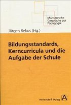 Bildungsstandards, Kerncurricula und die Aufgabe der Schule - Rekus, Jürgen (Hrsg.)