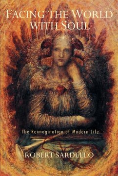 Facing the World with Soul - Sardello, Robert