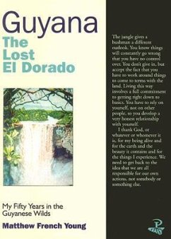 Guyana: The Lost El Dorado: My Fifty Years in the Guyanese Wilds - Young, Matthew French