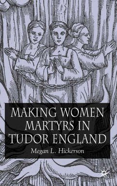 Making Women Martyrs in Tudor England - Hickerson, M.