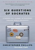 Six Questions of Socrates: A Modern-Day Journey of Discovery Through World Philosophy