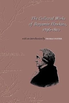 The Collected Works of Benjamin Hawkins, 1796-1810 - Hawkins, Benjamin