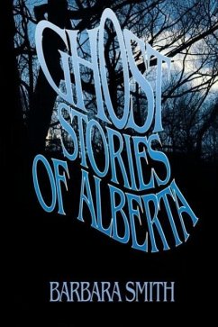 Ghost Stories of Alberta - Smith, Barbara