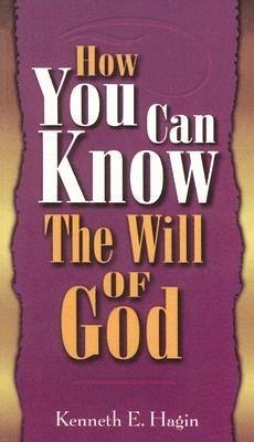 How You Can Know the Will of God - Hagin, Kenneth E
