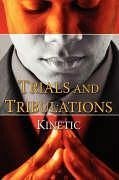 TRIALS AND TRIBULATIONS - Kinetic