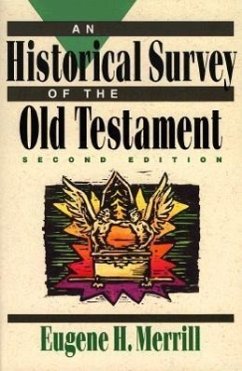 An Historical Survey of the Old Testament - Merrill, Eugene H.