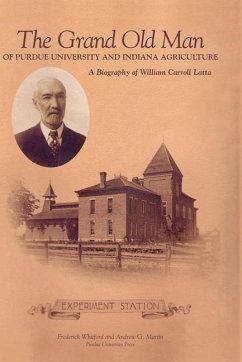 Grand Old Man of Purdue University and Indiana Agriculture - Whitford, Frederick; Martin, Andrew G