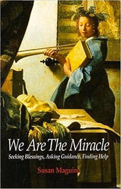 We Are the Miracle: Seeking Blessings, Asking Guidance, Finding Help - Maguire, Susan