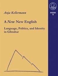 A new New English Language, Politics and Identity in Gibraltar - Kellermann, Anja