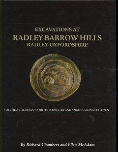 Excavations at Barrow Hills, Radley, Oxfordshire, 1983-5: Volume 2 - The Romano British Cemetery and Anglo Saxon Settlement - Chambers, R. A.; McAdam, E.
