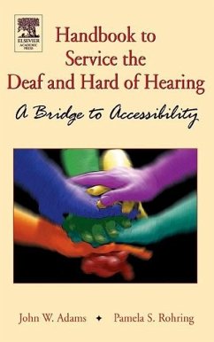 Handbook to Service the Deaf and Hard of Hearing: A Bridge to Accessibility - Adams, John W.; Rohring, Pamela