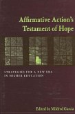 Affirmative Action's Testament of Hope: Strategies for a New Era in Higher Education