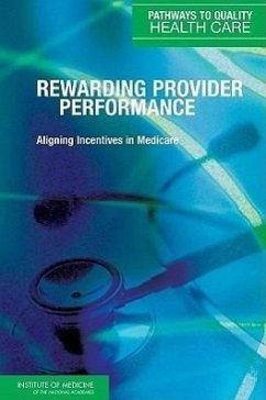 Rewarding Provider Performance - Institute Of Medicine; Board On Health Care Services; Committee on Redesigning Health Insurance Performance Measures Payment and Performance Improvement Programs