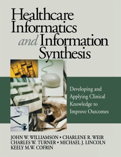 Healthcare Informatics and Information Synthesis - Williamson, John W.; Weir, Charlene R.; Turner, Charles W.