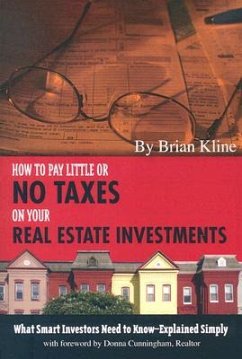 How to Pay Little or No Taxes on Your Real Estate Investments - Kline, Brian