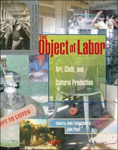 The Object of Labor: Art, Cloth, and Cultural Production - Livingstone, Joan / Ploof, John (eds.)