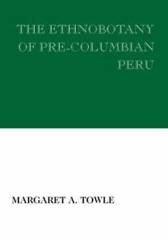 The Ethnobotany of Pre-Columbian Peru - Towle, Margaret