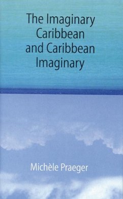 The Imaginary Caribbean and Caribbean Imaginary - Praeger, Michele