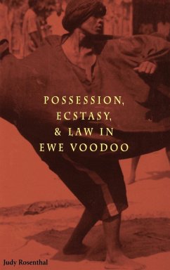 Possession, Ecstasy, and Law in Ewe Voodoo - Rosenthal, Judy