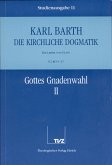 Gottes Gnadenwahl. Tl.2 / Die Kirchliche Dogmatik. Studienausgabe 11