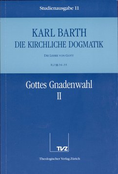 Gottes Gnadenwahl. Tl.2 / Die Kirchliche Dogmatik. Studienausgabe 11