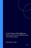 In the Vicinity of the Righteous: Ziy&#257;ra and the Veneration of Muslim Saints in Late Medieval Egypt