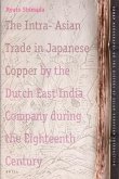 The Intra-Asian Trade in Japanese Copper by the Dutch East India Company During the Eighteenth Century