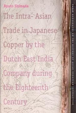 The Intra-Asian Trade in Japanese Copper by the Dutch East India Company During the Eighteenth Century - Shimada, Ryuto