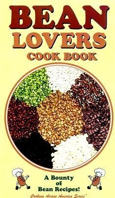 Bean Lovers Cook Book: A Bounty of Bean Recipes - Golden West Publishers