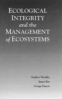 Ecological Integrity and the Management of Ecosystems - Woodley, Steven; Kay, James