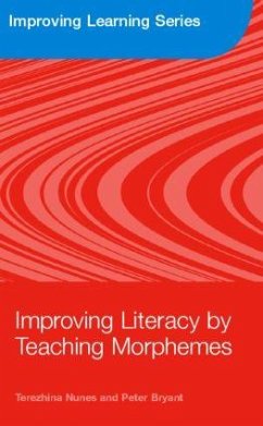 Improving Literacy by Teaching Morphemes - Nunes, Terezinha; Bryant, Peter