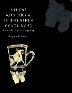 Athens and Persia in the Fifth Century BC - Miller, Margaret C.; Margaret C., Miller