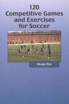 120 Competitive Games & Exercises for Soccer - Pica, Nicola