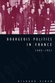 Bourgeois Politics in France, 1945 1951