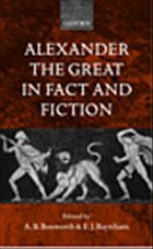 Alexander the Great in Fact and Fiction - Bosworth, A. B. / Baynham, E. J. (eds.)