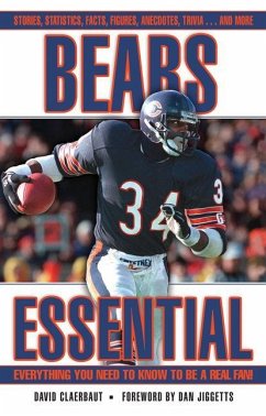 Bears Essential: Everything You Need to Know to Be a Real Fan! - Claerbaut, David