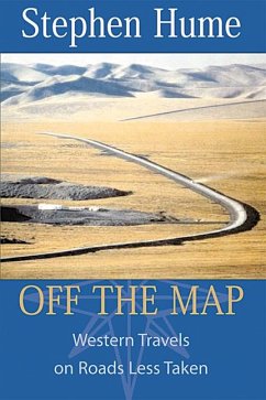 Off the Map: Western Travels on Roads Less Taken - Hume, Stephen