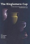 The Ringlemere Cup: Precious Cups and the Beginning of the Channel Bronze Age - Needham, Stuart P.; Parfitt, Keith; Varndell, G.