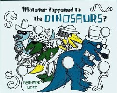 Whatever Happened to the Dinosaurs? - Most, Bernard