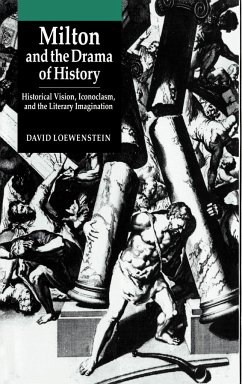 Milton and the Drama of History - Loewenstein, David; David, Loewenstein