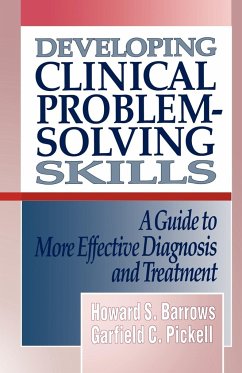 Developing Clinical Problem-Solving Skills - Barrows, Howard S.; Pickell, Garfield C.