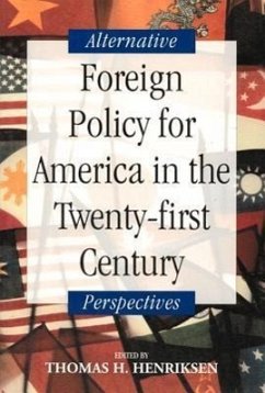 Foreign Policy for America in the Twenty-First Century: Alternative Perspectives - Henriksen, Thomas H.